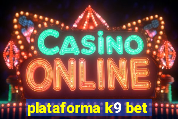 plataforma k9 bet